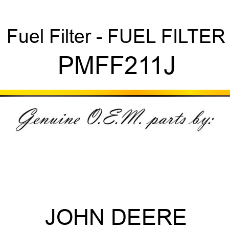 Fuel Filter - FUEL FILTER PMFF211J