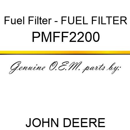 Fuel Filter - FUEL FILTER PMFF2200