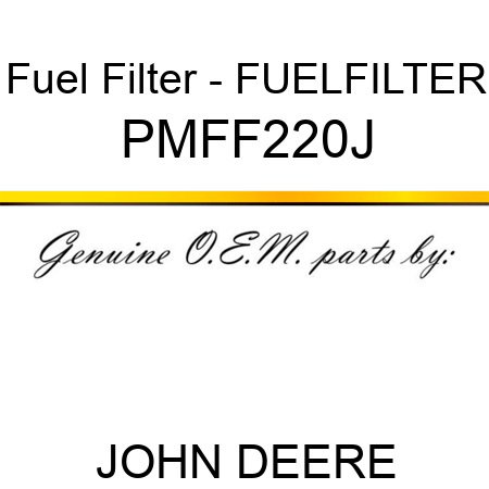 Fuel Filter - FUELFILTER PMFF220J