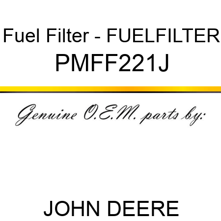 Fuel Filter - FUELFILTER PMFF221J