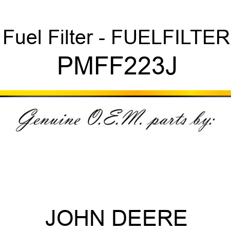 Fuel Filter - FUELFILTER PMFF223J