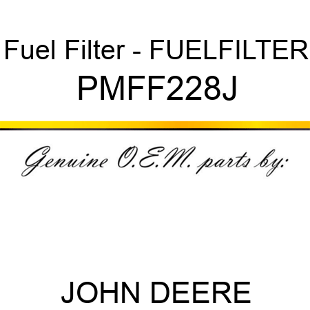 Fuel Filter - FUELFILTER PMFF228J