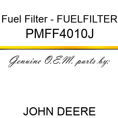 Fuel Filter - FUELFILTER PMFF4010J