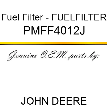 Fuel Filter - FUELFILTER PMFF4012J