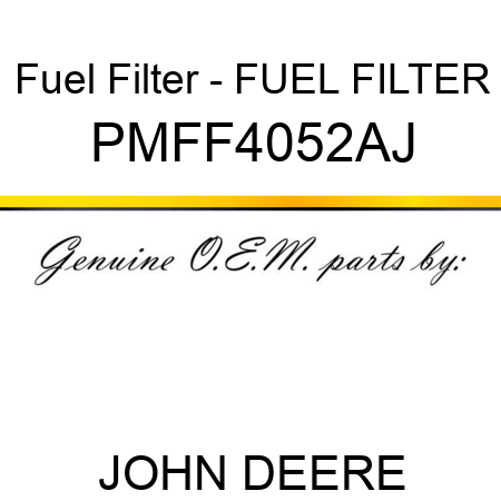 Fuel Filter - FUEL FILTER PMFF4052AJ