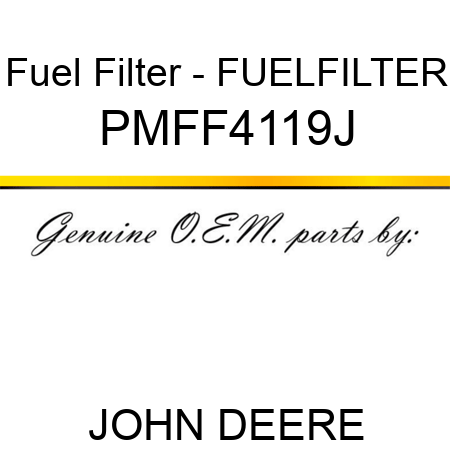 Fuel Filter - FUELFILTER PMFF4119J