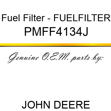 Fuel Filter - FUELFILTER PMFF4134J