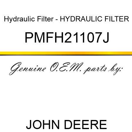 Hydraulic Filter - HYDRAULIC FILTER PMFH21107J