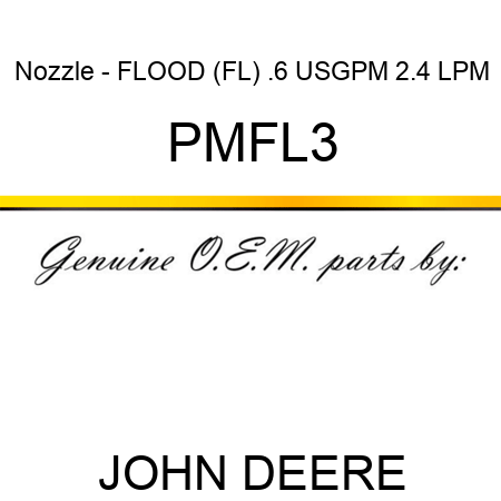 Nozzle - FLOOD (FL), .6 USGPM, 2.4 LPM PMFL3