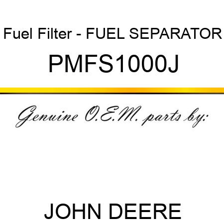 Fuel Filter - FUEL SEPARATOR PMFS1000J