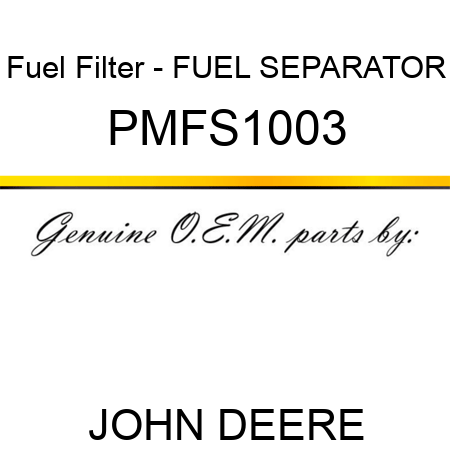 Fuel Filter - FUEL SEPARATOR PMFS1003
