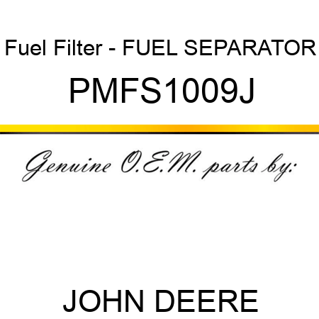 Fuel Filter - FUEL SEPARATOR PMFS1009J