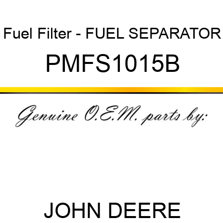 Fuel Filter - FUEL SEPARATOR PMFS1015B