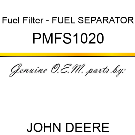 Fuel Filter - FUEL SEPARATOR PMFS1020