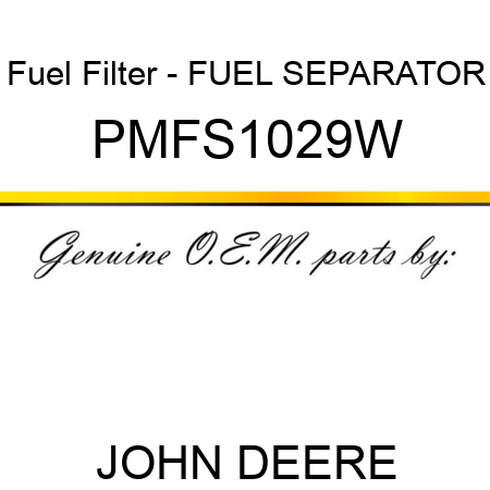 Fuel Filter - FUEL SEPARATOR PMFS1029W