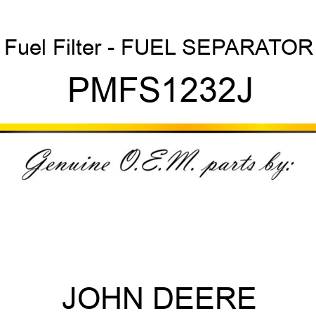 Fuel Filter - FUEL SEPARATOR PMFS1232J