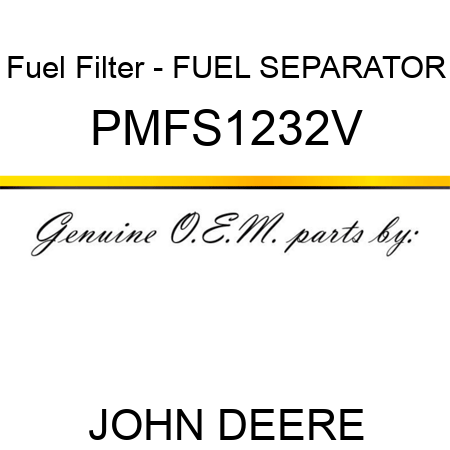 Fuel Filter - FUEL SEPARATOR PMFS1232V