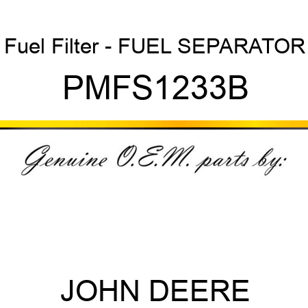 Fuel Filter - FUEL SEPARATOR PMFS1233B