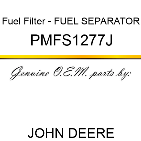 Fuel Filter - FUEL SEPARATOR PMFS1277J