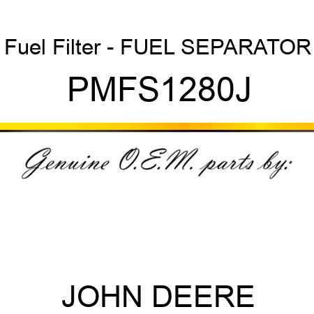Fuel Filter - FUEL SEPARATOR PMFS1280J