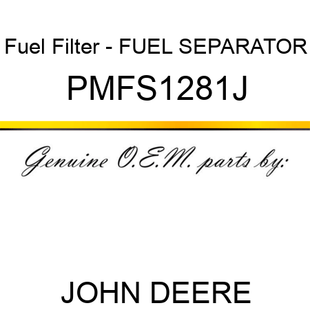 Fuel Filter - FUEL SEPARATOR PMFS1281J