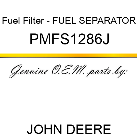 Fuel Filter - FUEL SEPARATOR PMFS1286J