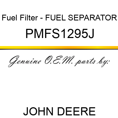 Fuel Filter - FUEL SEPARATOR PMFS1295J
