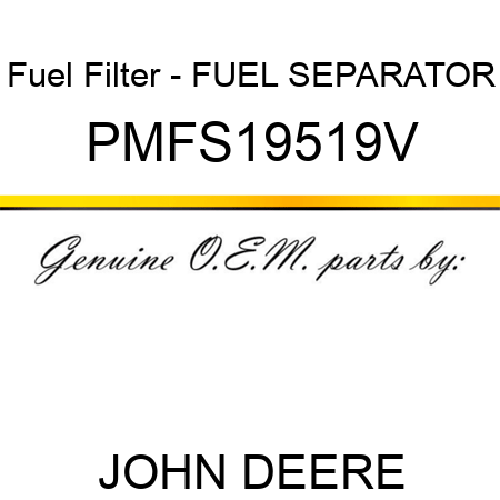 Fuel Filter - FUEL SEPARATOR PMFS19519V