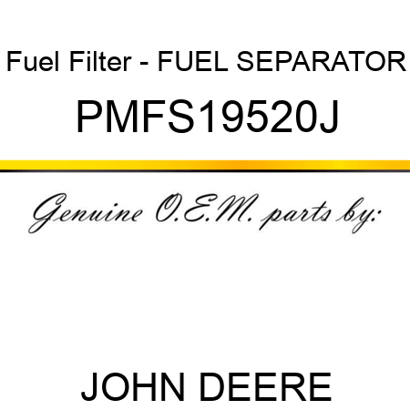 Fuel Filter - FUEL SEPARATOR PMFS19520J