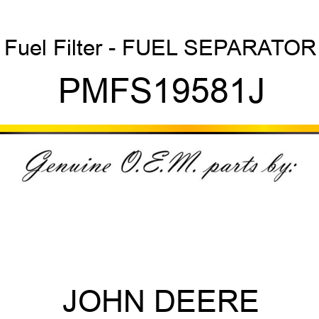 Fuel Filter - FUEL SEPARATOR PMFS19581J