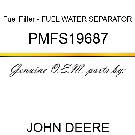 Fuel Filter - FUEL WATER SEPARATOR PMFS19687