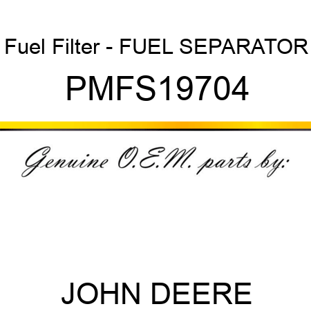 Fuel Filter - FUEL SEPARATOR PMFS19704