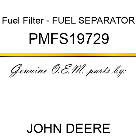 Fuel Filter - FUEL SEPARATOR PMFS19729