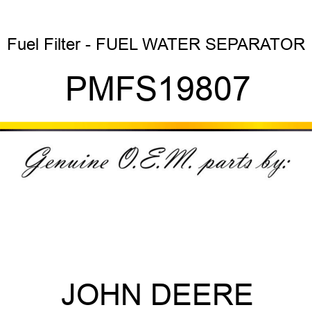 Fuel Filter - FUEL WATER SEPARATOR PMFS19807