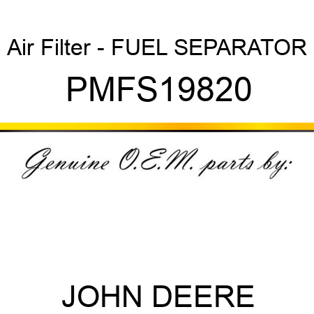 Air Filter - FUEL SEPARATOR PMFS19820