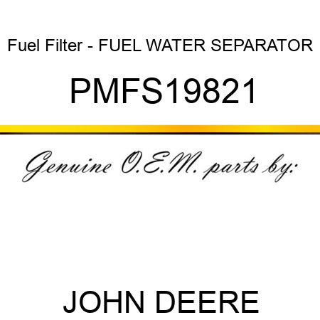 Fuel Filter - FUEL WATER SEPARATOR PMFS19821