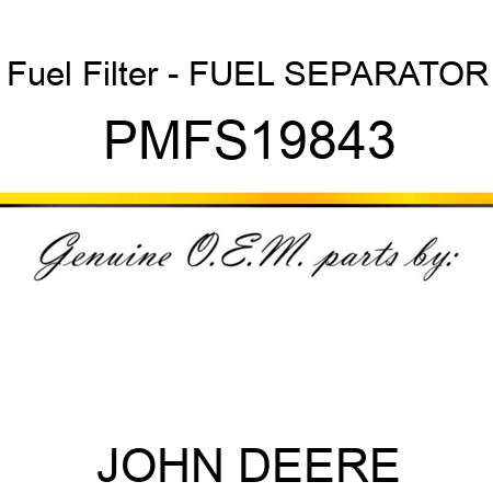 Fuel Filter - FUEL SEPARATOR PMFS19843