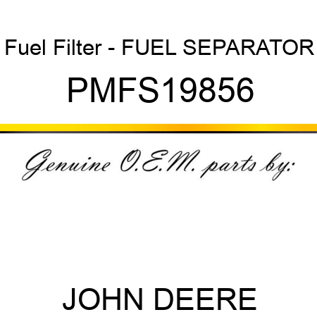 Fuel Filter - FUEL SEPARATOR PMFS19856