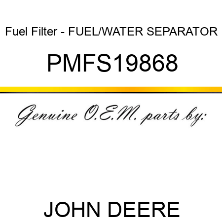 Fuel Filter - FUEL/WATER SEPARATOR PMFS19868