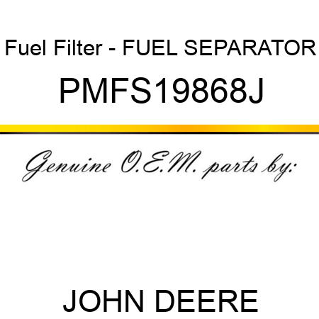 Fuel Filter - FUEL SEPARATOR PMFS19868J