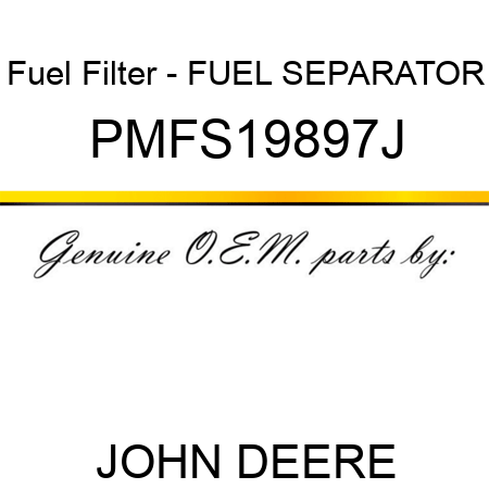 Fuel Filter - FUEL SEPARATOR PMFS19897J