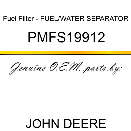 Fuel Filter - FUEL/WATER SEPARATOR PMFS19912