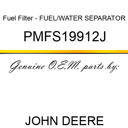 Fuel Filter - FUEL/WATER SEPARATOR PMFS19912J