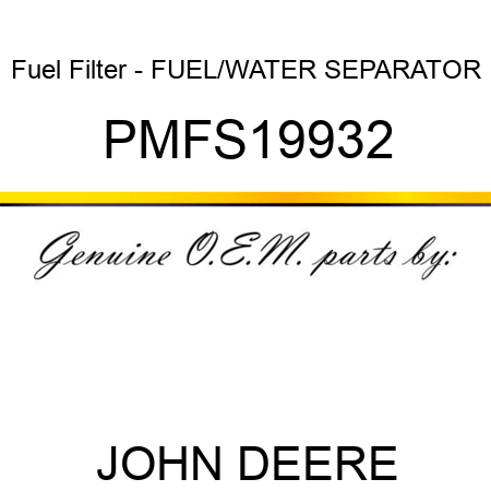 Fuel Filter - FUEL/WATER SEPARATOR PMFS19932