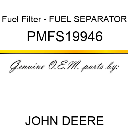 Fuel Filter - FUEL SEPARATOR PMFS19946