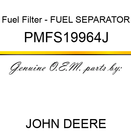 Fuel Filter - FUEL SEPARATOR PMFS19964J