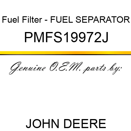 Fuel Filter - FUEL SEPARATOR PMFS19972J