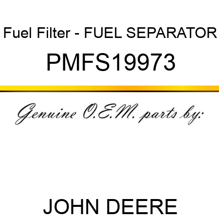 Fuel Filter - FUEL SEPARATOR PMFS19973