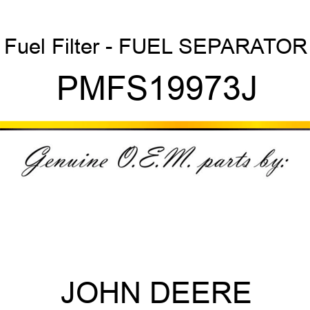 Fuel Filter - FUEL SEPARATOR PMFS19973J