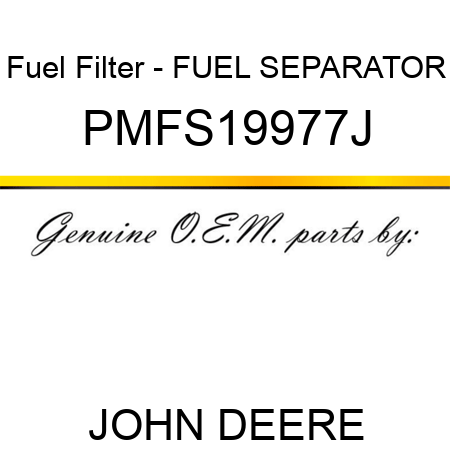 Fuel Filter - FUEL SEPARATOR PMFS19977J